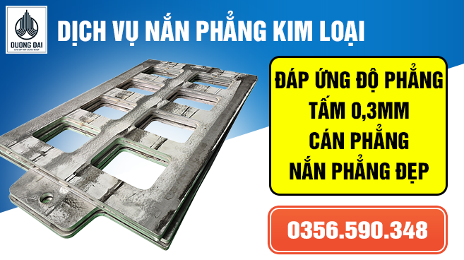 DỊCH VỤ NẮN PHẲNG CÁN PHẲNG PHÔI KIM LOẠI TẤM